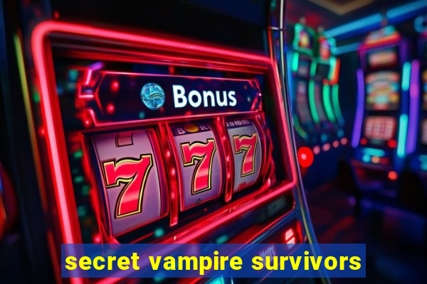 secret vampire survivors